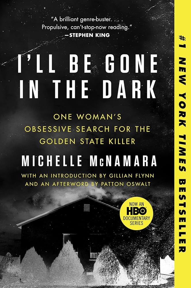 I'll Be Gone in the Dark: One Woman's Obsessive Search for the Golden State Killer cover image