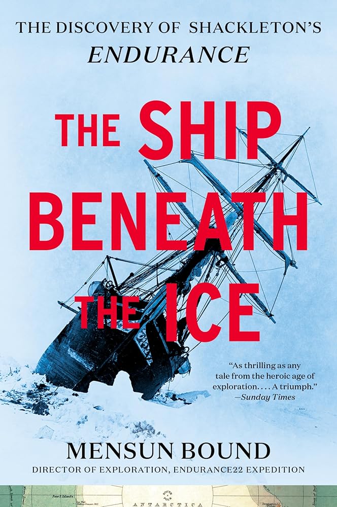 The Ship Beneath the Ice: The Discovery of Shackleton’s Endurance―The Inside Story of How the Endurance Was Found and a Tale of Survival Against the Odds in the Most Hostile Sea on Earth cover image
