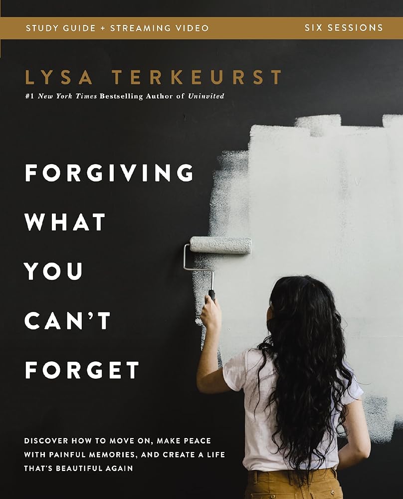 Forgiving What You Can't Forget Bible Study Guide plus Streaming Video: Discover How to Move On, Make Peace with Painful Memories, and Create a Life That's Beautiful Again cover image