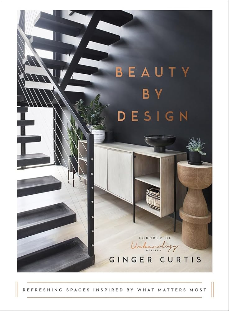 Beauty by Design: Refreshing Spaces Inspired by What Matters Most cover image