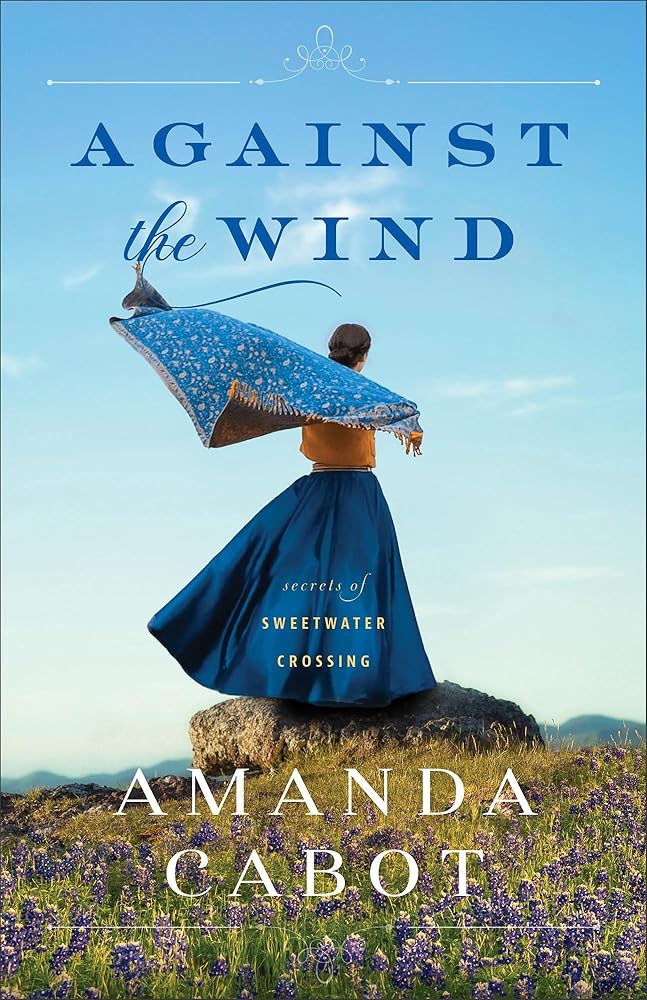 Against the Wind: (Three Sisters Facing Mystery and Romance in the 1880s Texas Hill Country) cover image