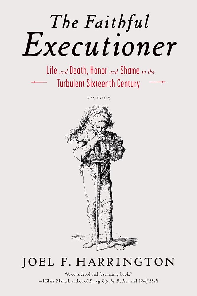The Faithful Executioner: Life and Death, Honor and Shame in the Turbulent Sixteenth Century cover image