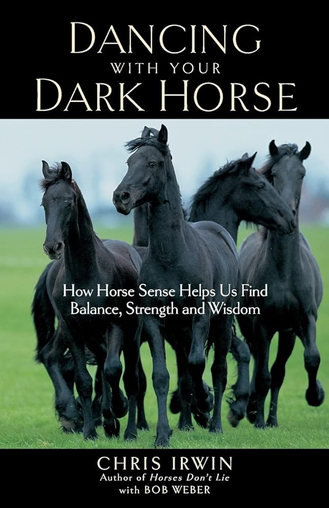 Dancing with Your Dark Horse: How Horse Sense Helps Us Find Balance, Strength and Wisdom cover image