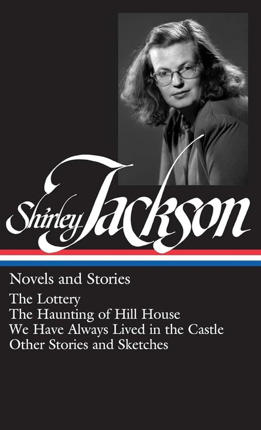 Shirley Jackson: Novels and Stories (The Lottery / The Haunting of Hill House / We Have Always Lived in the Castle) cover image