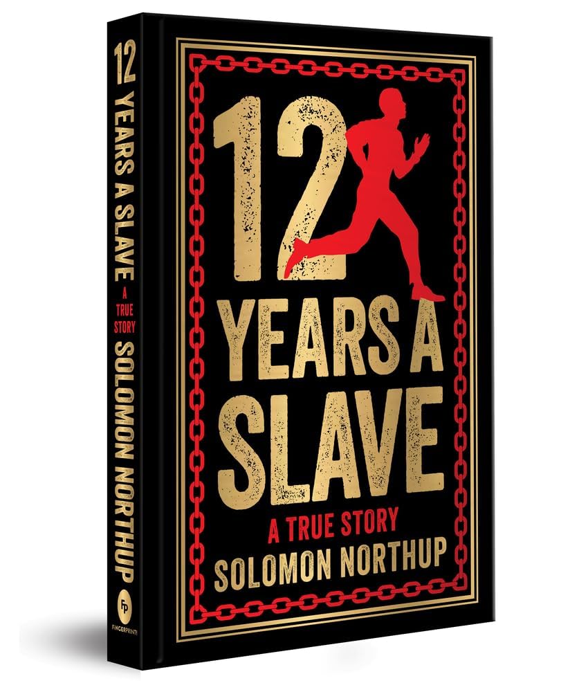 12 Years A Slave: A True Story: Deluxe Hardbound Edition cover image