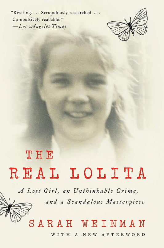 The Real Lolita: A Lost Girl, an Unthinkable Crime, and a Scandalous Masterpiece cover image