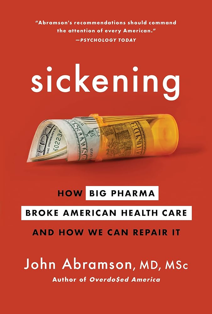 Sickening: How Big Pharma Broke American Health Care and How We Can Repair It cover image