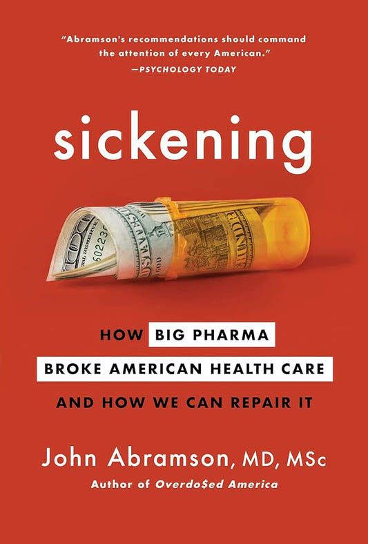 Sickening: How Big Pharma Broke American Health Care and How We Can Repair It cover image