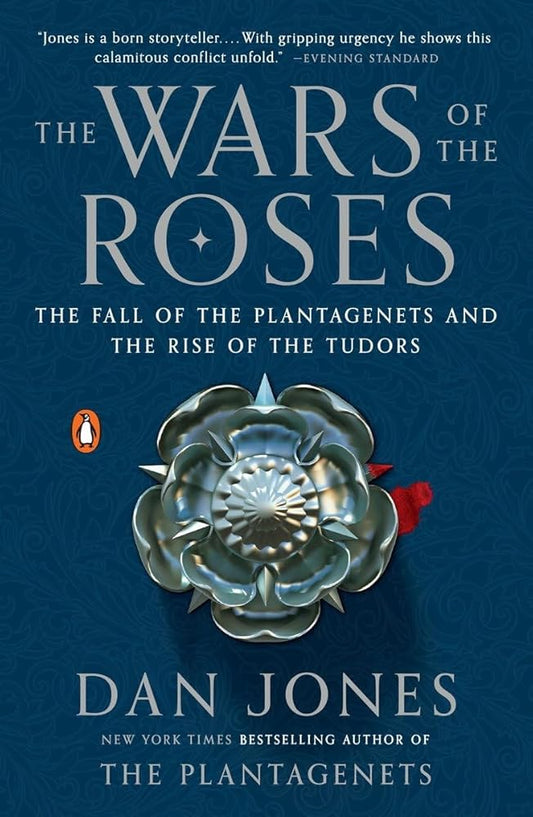 The Wars of the Roses: The Fall of the Plantagenets and the Rise of the Tudors cover image