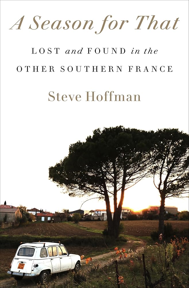 A Season for That: Lost and Found in the Other Southern France cover image