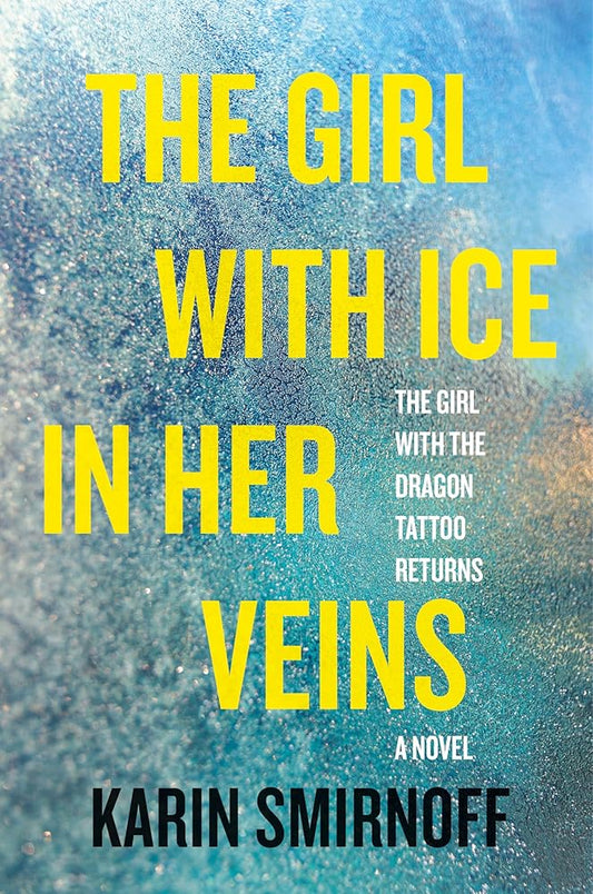 The Girl with Ice in Her Veins: A Lisbeth Salander Novel (The Girl with the Dragon Tattoo Series) cover image