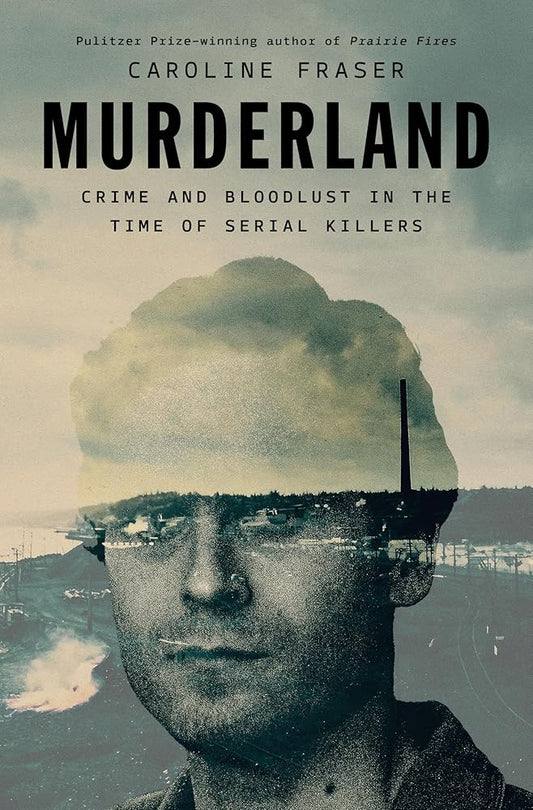 Murderland: Crime and Bloodlust in the Time of Serial Killers cover image