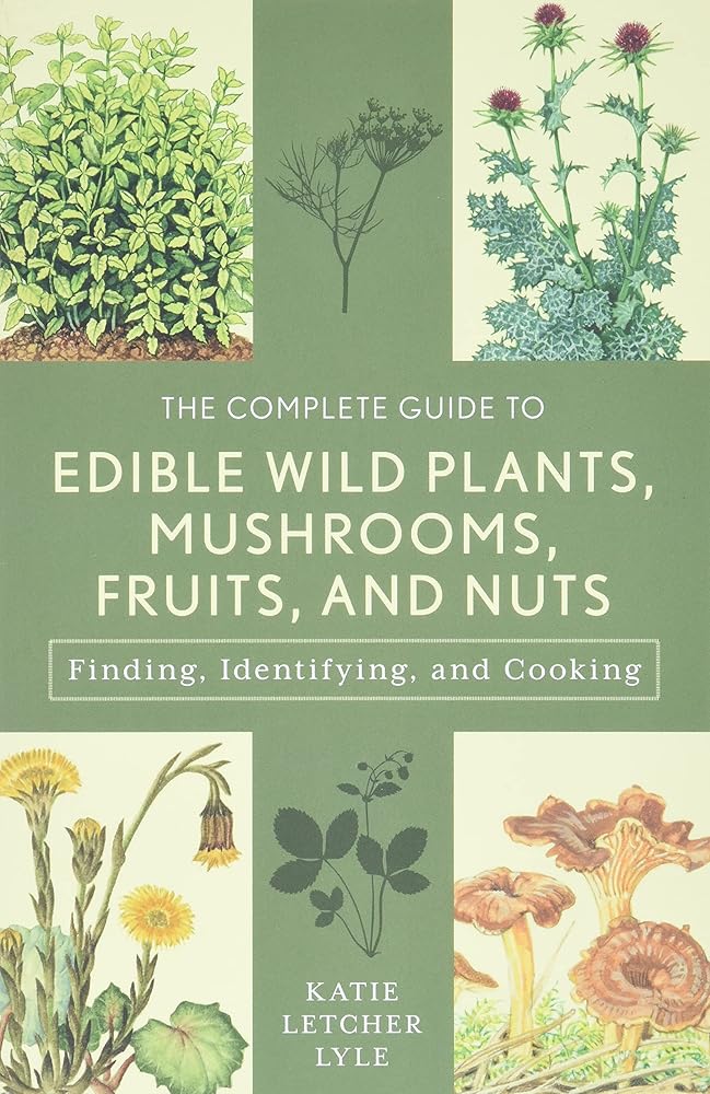 The Complete Guide to Edible Wild Plants, Mushrooms, Fruits, and Nuts: Finding, Identifying, and Cooking (Guide to Series) cover image