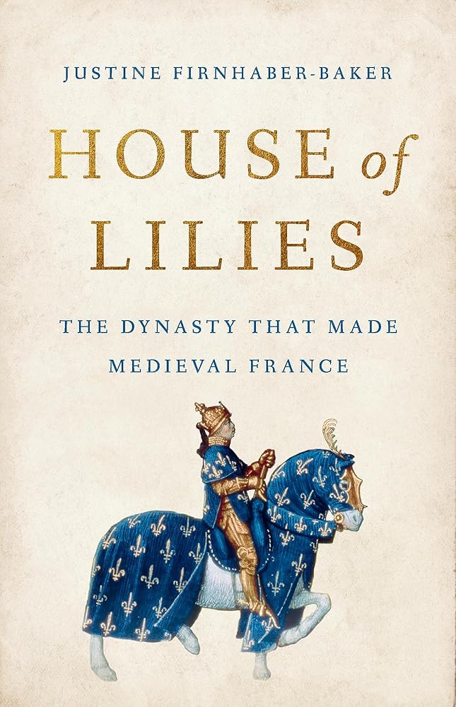 House of Lilies: The Dynasty That Made Medieval France cover image