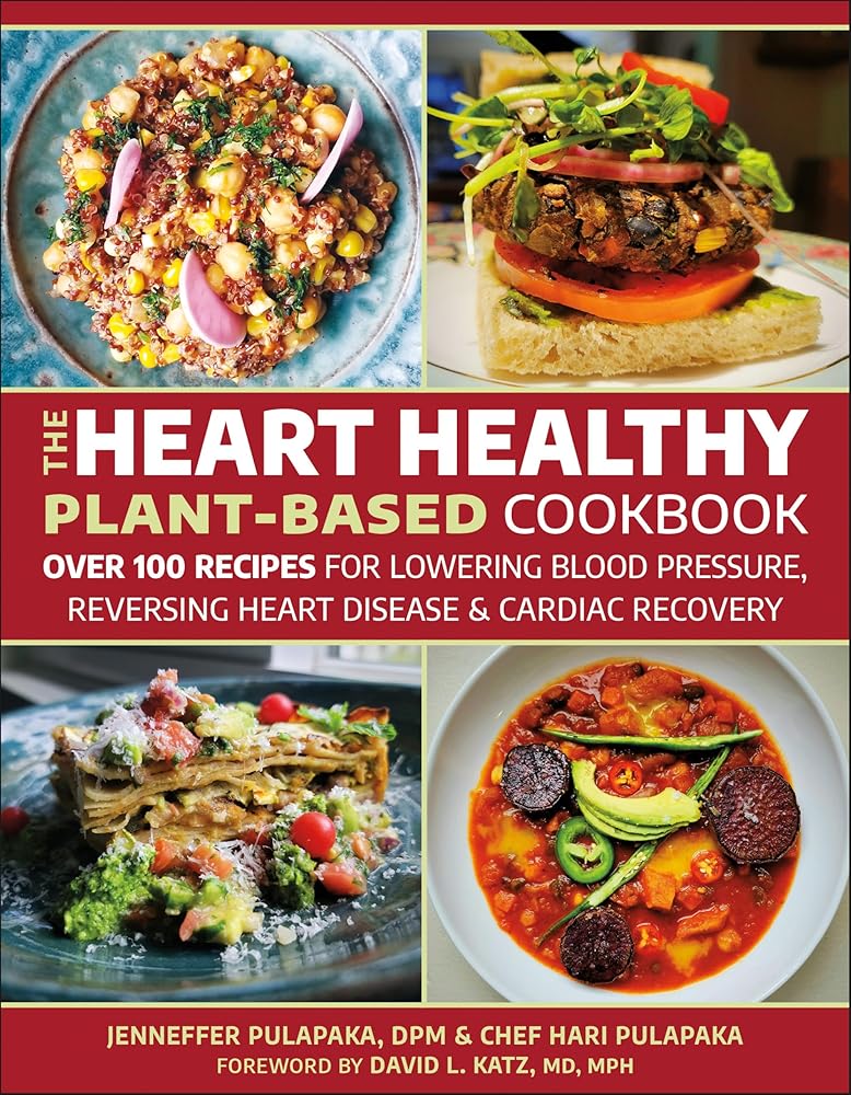 The Heart Healthy Plant-Based Cookbook: Over 100 Recipes for Lowering Blood Pressure, Reversing Heart Disease & Cardiac Recovery cover image