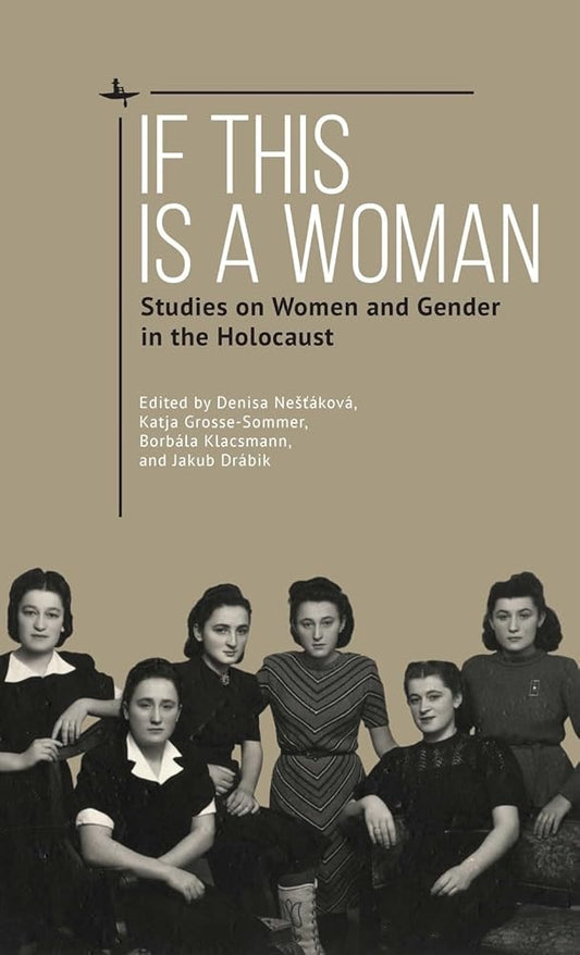 If This Is a Woman: Studies on Women and Gender in the Holocaust cover image