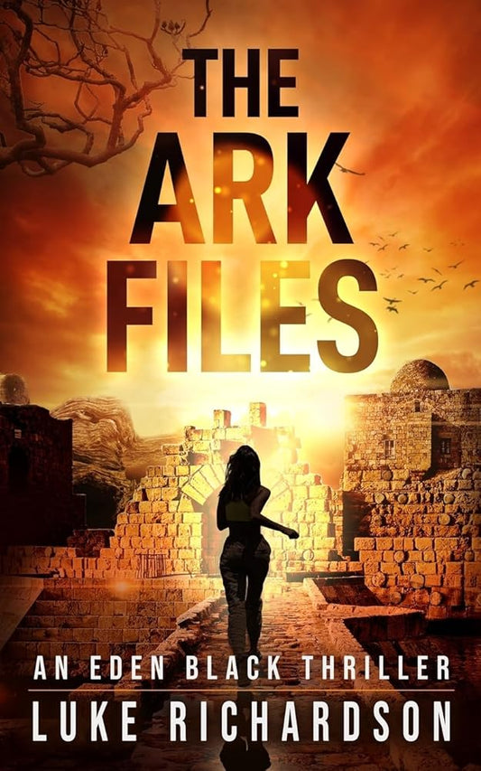 The Ark Files: A pulse-pounding archaeological thriller (Eden Black book 1) (Eden Black Archaeological Thrillers) cover image