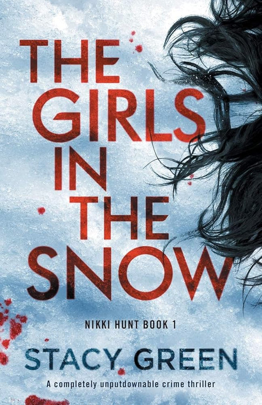 The Girls in the Snow: A completely unputdownable crime thriller (Nikki Hunt) cover image