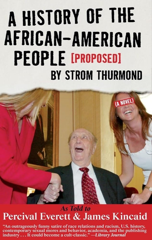 A History of the African-American People (Proposed) by Strom Thurmond, as told to Percival Everett & James Kincaid (A Novel) (Akashic Urban Surreal) cover image