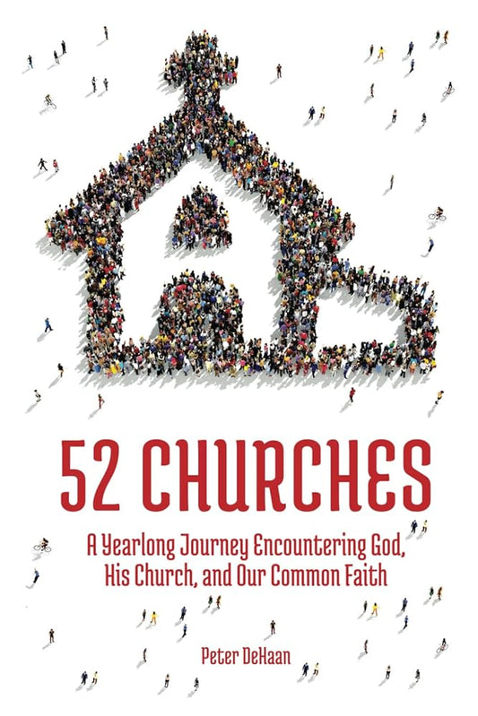 52 Churches: A Yearlong Journey Encountering God, His Church, and Our Common Faith (Visiting Churches Series) cover image