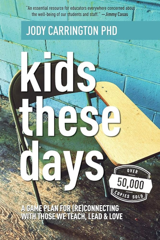 Kids These Days: A Game Plan For (Re)Connecting With Those We Teach, Lead, & Love cover image