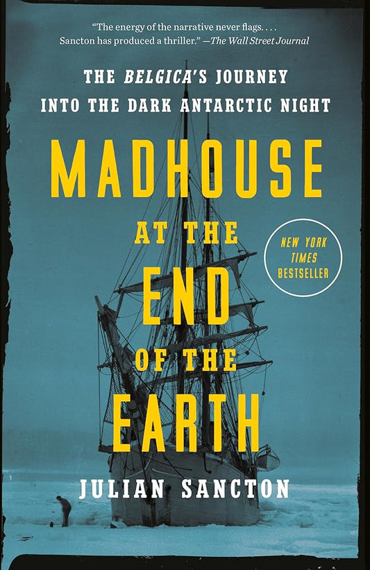 Madhouse at the End of the Earth: The Belgica's Journey into the Dark Antarctic Night cover image