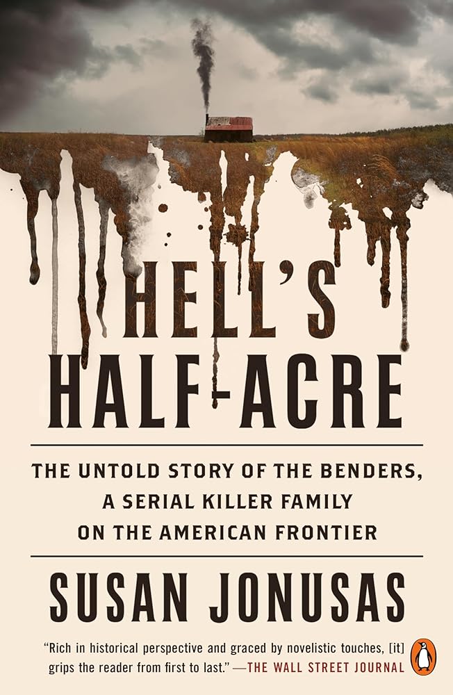 Hell's Half-Acre: The Untold Story of the Benders, a Serial Killer Family on the American Frontier cover image