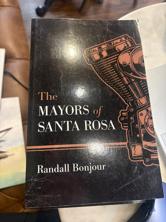 The Mayors of Santa Rosa by Randall Bonjour